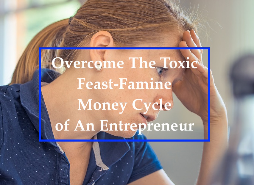 Feast-Famine Money Cycle of Entrepreneur