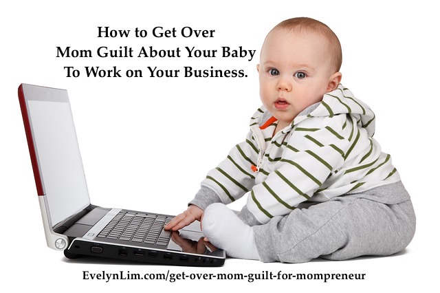 get over mom guilt for mompreneur